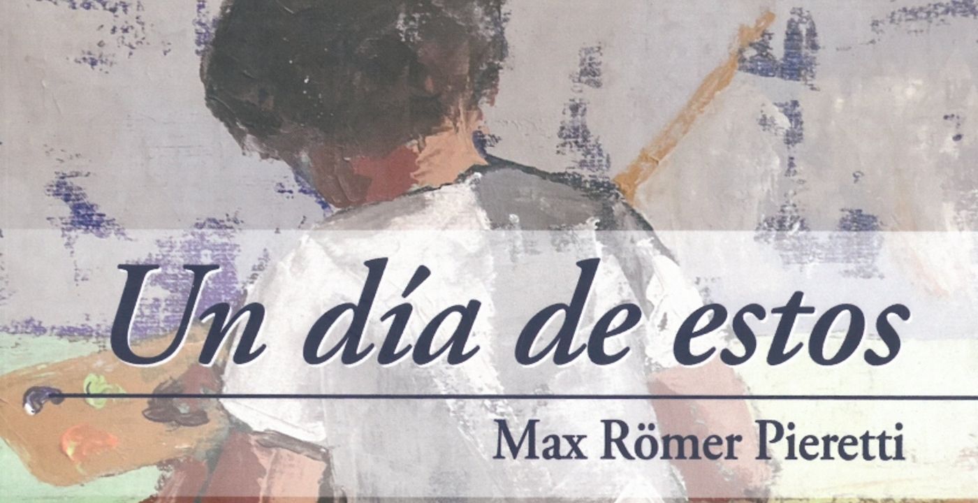 “Un día de estos”, la bitácora de vida de Max Römer Pieretti
