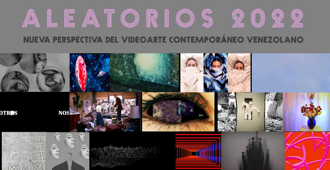 Aleatorios 2022, una nueva perspectiva del video contemporáneo en venezuela 