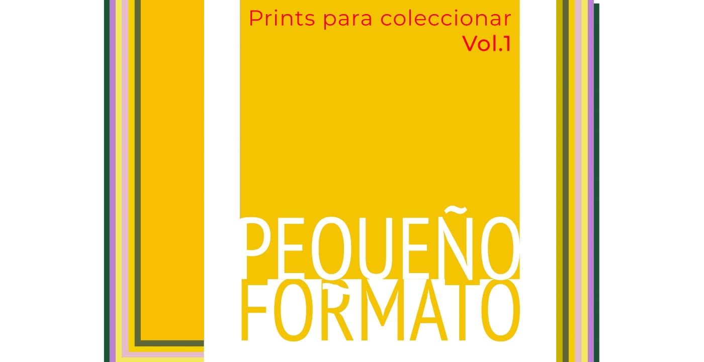 Pequeño formato | Prints para coleccionar. Vol.1