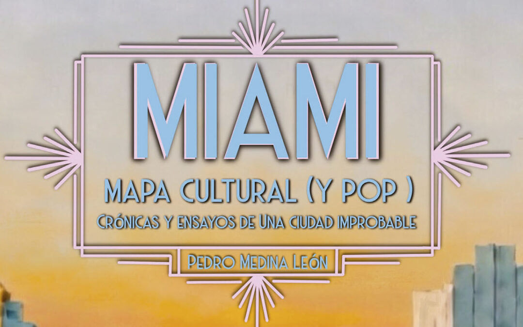 En  Miami: mapa cultural (y pop) | Pedro Medina León